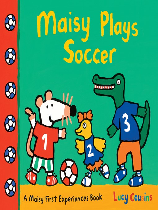Title details for Maisy Plays Soccer by Lucy Cousins - Available